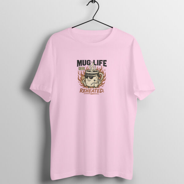 Mug Life: Reheated - Classic Fit T-Shirt
